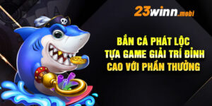 Bắn cá Phát Lộc - Tựa game giải trí đỉnh cao với phần thưởng hấp dẫn