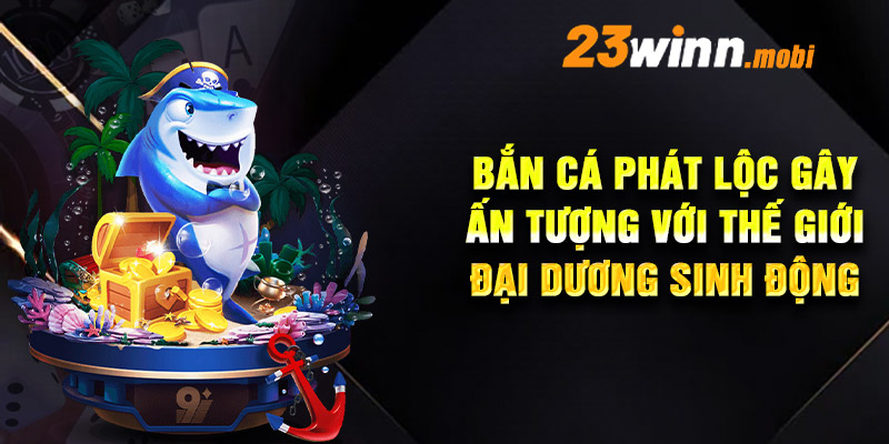 Bắn cá to - mang cả kho tiền thưởng về nhà Bắn cá to - mang cả kho tiền thưởng về nhà